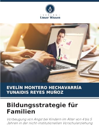 Bildungsstrategie für Familien: Vorbeugung von Angst bei Kindern im Alter von 4 bis 5 Jahren in der nicht-institutionellen Vorschulerziehung