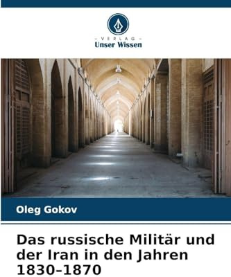 Das russische Militär und der Iran in den Jahren 1830-1870