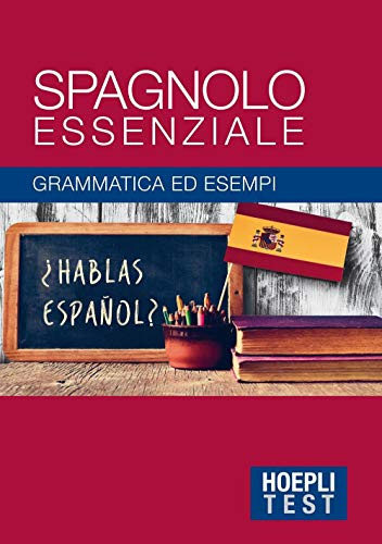 Spagnolo essenziale: Grammatica ed esempi