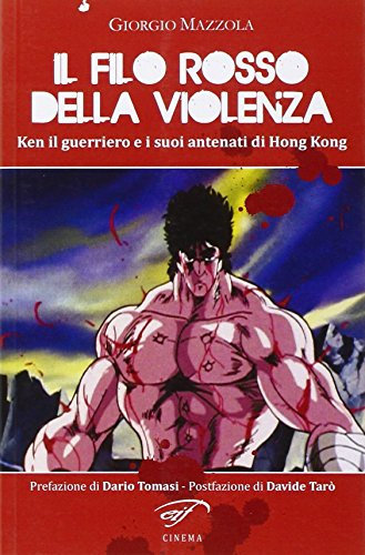 Il filo rosso della violenza. Ken il guerriero e i suoi antenati di Hong Kong