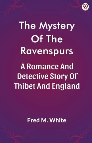 The Mystery Of The Ravenspurs A Romance And Detective Story Of Thibet And England
