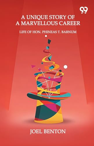 A Unique Story Of A Marvellous Career Life Of Hon. Phineas T. Barnum