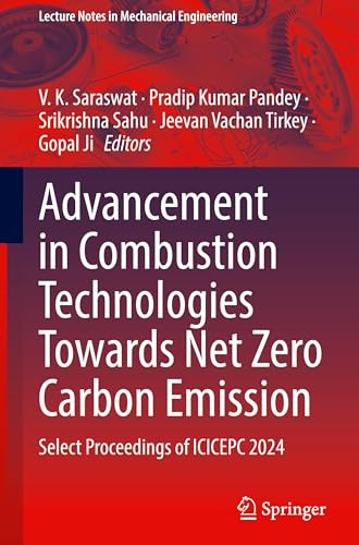 Advancement in Combustion Technologies Towards Net Zero Carbon Emission: Select Proceedings of ICICEPC 2024 (Lecture Notes in Mechanical Engineering)