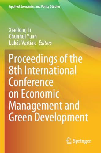 Proceedings of the 8th International Conference on Economic Management and Green Development (Applied Economics and Policy Studies)
