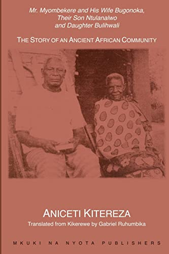 Mr. Myombekere and his Wife Bugonoka, Their Son Ntulanalwo and Daughter Bulihwali: The Story of an Ancient African Community