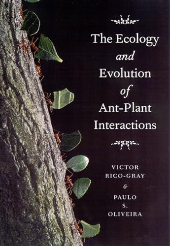 The Ecology and Evolution of Ant-Plant Interactions (Interspecific Interactions)