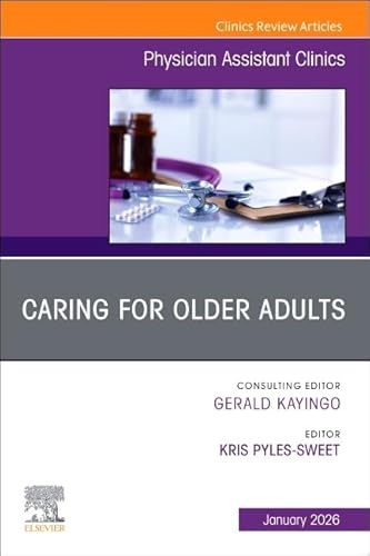 Caring for Older Adults, An issue of Physician Assistant Clinics (Volume 11-1) (The Clinics: Internal Medicine, Volume 11-1)