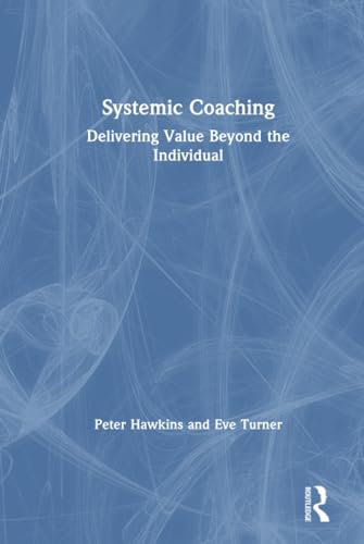 Systemic Coaching: Delivering Value Beyond the Individual