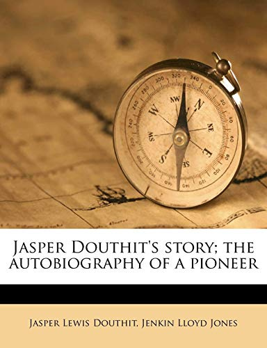 Jasper Douthit's Story; The Autobiography of a Pioneer