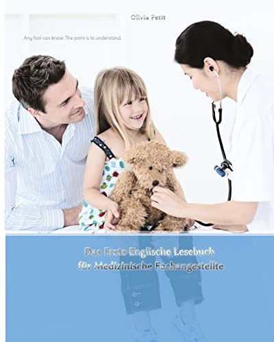 Das Erste Englische Lesebuch für Medizinische Fachangestellte: Fachbegriffe, Mustersätze und Redewendungen, Stufen A1 und A2 zweisprachig mit ... (Gestufte Englische Lesebücher, Band 13)
