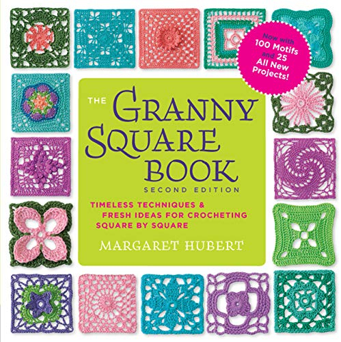 The Granny Square Book, Second Edition: Timeless Techniques and Fresh Ideas for Crocheting Square by Square--Now with 100 Motifs and 25 All New Projects! (Inside Out)