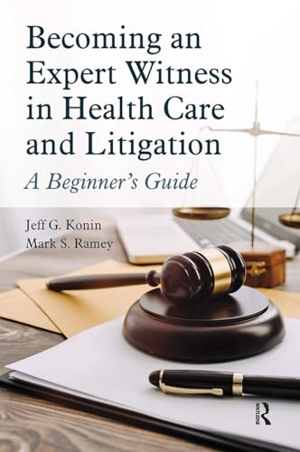 Becoming an Expert Witness in Health Care and Litigation: A Beginner's Guide