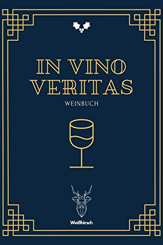 In Vino Veritas - Weinbuch: A5 Weinbuch | Wein Journal | Wein Notizbuch | Weinzubehör | Verkostungsheft | Weingeschenk | Geschenkbuch für ... Someliérs, Winzer, Weintrinker und Genießer