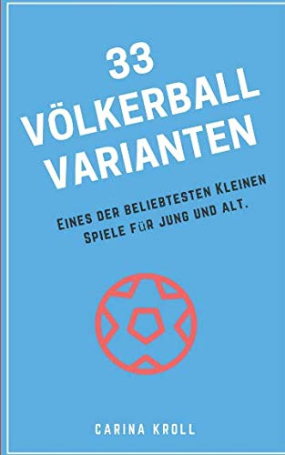 33 Völkerball Varianten: Eines der beliebtesten Kleinen Spiele für jung und alt.