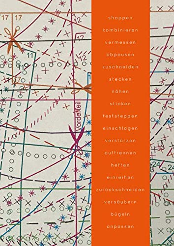 shoppen kombinieren vermessen abpausen zuschneiden stecken nähen sticken feststeppen einschlagen verstürzen auftrennen heften einreihen ... - DIY TAGEBUCH – Notizbuch – IDEENBUCH
