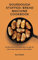 Sourdough Stuffed: Bread Machine Cookbook: 50 affordable and super easy recipes for your bread machine to stay healthy