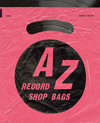 A-Z of Record Shop Bags: 1940s to 1990s: British Record Store Bags from the 1940s to 1990s