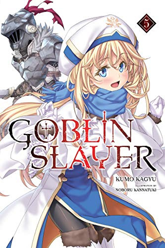 Goblin Slayer, Vol. 5 (light novel): Volume 5 (GOBLIN SLAYER LIGHT NOVEL SC)
