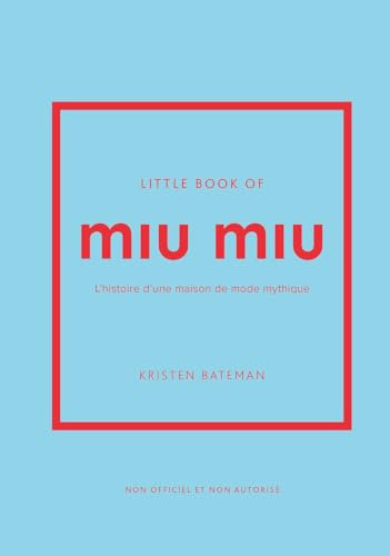 Little Book of Miu Miu - L'histoire d'une maison de mode mythique (version française)
