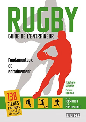 Rugby - Guide de l'entraîneur: Fondamentaux et entraînement