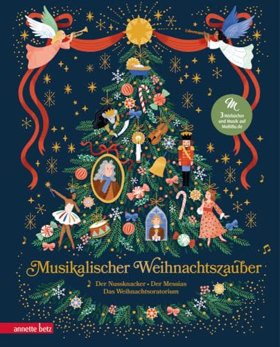 Musikalischer Weihnachtszauber (Musikbilderbuch mit Musik zum Streamen): Der Nussknacker, der Messias und das Weihnachtsoratorium