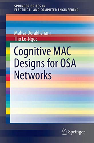 Cognitive MAC Designs for OSA Networks (SpringerBriefs in Electrical and Computer Engineering)