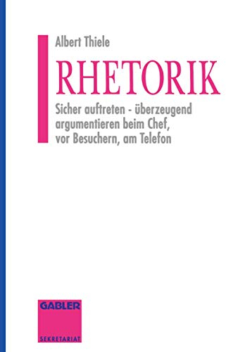 Rhetorik: Sicher auftreten - überzeugend argumentieren beim Chef, vor Besuchern, am Telefon