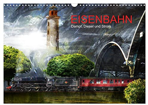 EISENBAHN - Dampf, Diesel und Strom (Wandkalender 2026 DIN A3 quer), CALVENDO Monatskalender: Eisenbahnromantik in 13 Bildern (CALVENDO Mobilitaet)