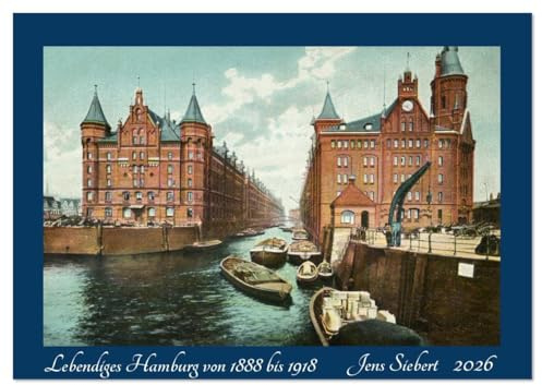 Lebendiges Hamburg von 1888 bis 1918 (Wandkalender 2026 DIN A3 quer), CALVENDO Monatskalender: Ein Monats-Kalender mit Reprofotografien antiquarischer ... Hamburg von 1888 bis 1918. (CALVENDO Orte)