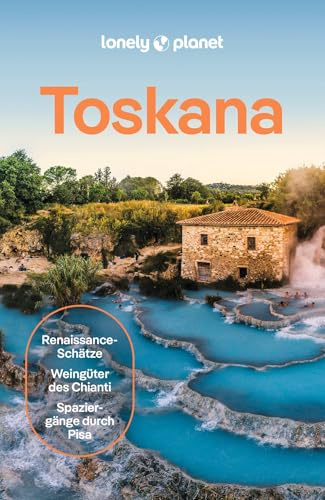 LONELY PLANET Reiseführer Toskana: Eigene Wege gehen und Einzigartiges erleben.