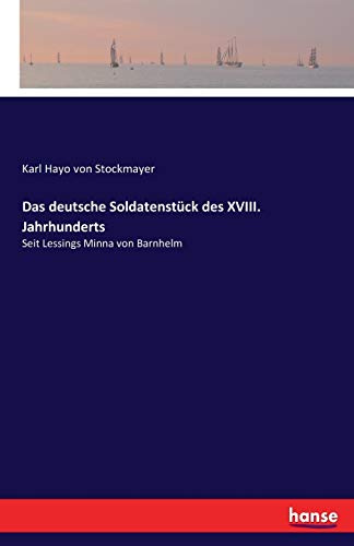 Das deutsche Soldatenstück des XVIII. Jahrhunderts: Seit Lessings Minna von Barnhelm