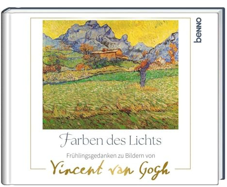 Farben des Lichts: Frühlingsgedanken zu Bildern von Vincent van Gogh