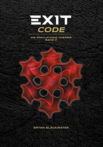 Exit Code: Die Simulations Theorie Band 2