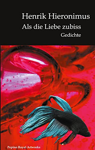 Als die Liebe zubiss: Gedichte