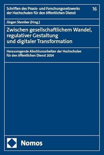 Zwischen gesellschaftlichem Wandel, regulativer Gestaltung und digitaler Transformation: Herausragende Abschlussarbeiten der Hochschulen für den ... der Hochschulen für den öffentlichen Dienst)