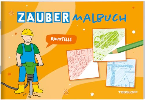 Zaubermalbuch. Baustelle / Malen mit Überraschungseffekt / Tolles Geschenk oder Mitbringsel für Kinder ab 3 Jahren: Mit magischen Zauberseiten (Malbücher und -blöcke)