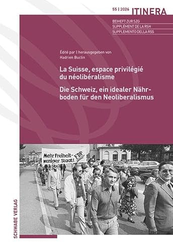 La Suisse, espace privilégié du néolibéralisme / Die Schweiz, ein idealer Nährboden für den Neoliberalismus (Itinera)