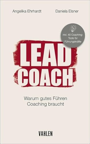 LEAD COACH: Warum gutes Führen Coaching braucht