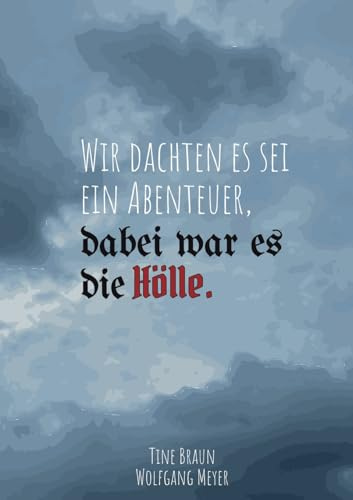Wir dachten es sei ein Abenteuer, dabei war es die Hölle