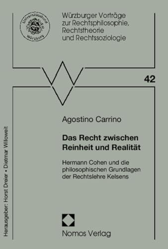 Das Recht zwischen Reinheit und Realität: Hermann Cohen und die philosophischen Grundlagen der Rechtslehre Kelsens (Würzburger Vorträge zur Rechtsphilosophie, Rechtstheorie und Rechtssoziologie)