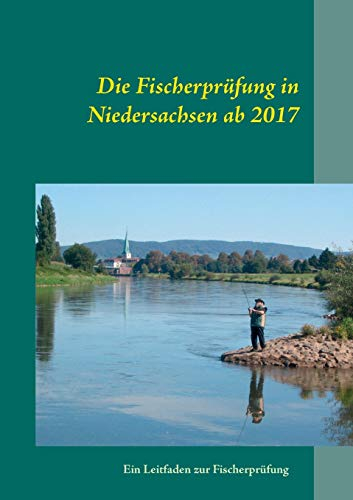 Die Fischerprüfung in Niedersachsen ab 2017: Ein Leitfaden zur Fischerprüfung