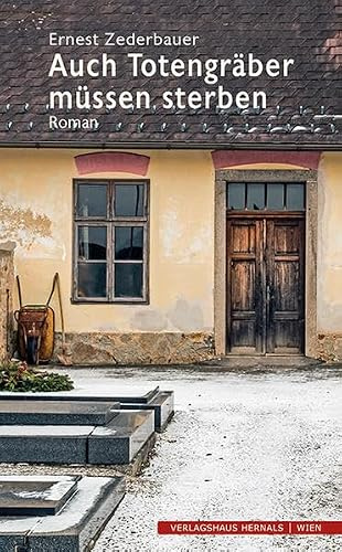 Auch Totengräber müssen sterben: Roman