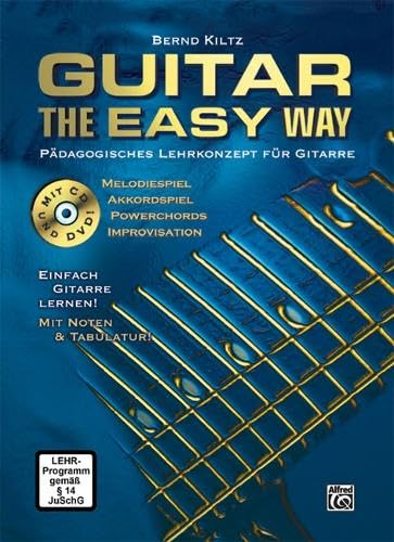 Guitar The Easy Way: Pädagogisches Lehrkonzept für Gitarre: Pädagogisches Lehrkonzept für Gitarre mit CD und DVD