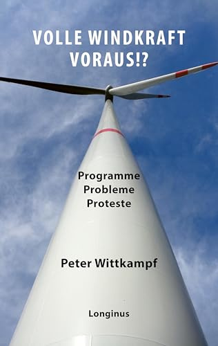 Volle Windkraft voraus!?: Programme, Probleme, Proteste