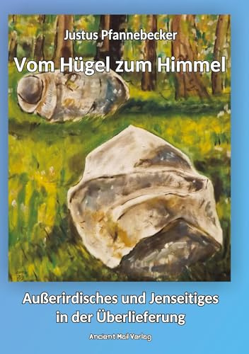 Vom Hügel zum Himmel: Außerirdisches und Jenseitiges in der Überlieferung