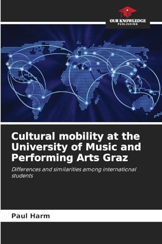 Cultural mobility at the University of Music and Performing Arts Graz: Differences and similarities among international students