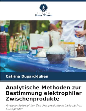 Analytische Methoden zur Bestimmung elektrophiler Zwischenprodukte: Analyse elektrophiler Zwischenprodukte in biologischen Flüssigkeiten