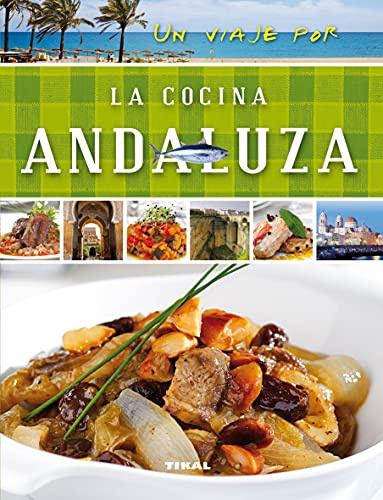 Un viaje por la cocina andaluza (Un viaje por ...)
