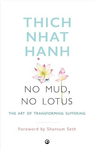 NO MUD, NO LOTUS: The Art of Transforming Suffering