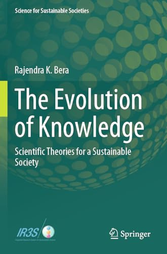 The Evolution of Knowledge: Scientific Theories for a Sustainable Society (Science for Sustainable Societies)
